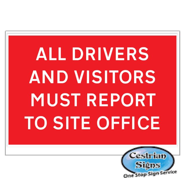 All-drivers-and-visitors-must-report-to-site-office-signs-600mm-x-450mm