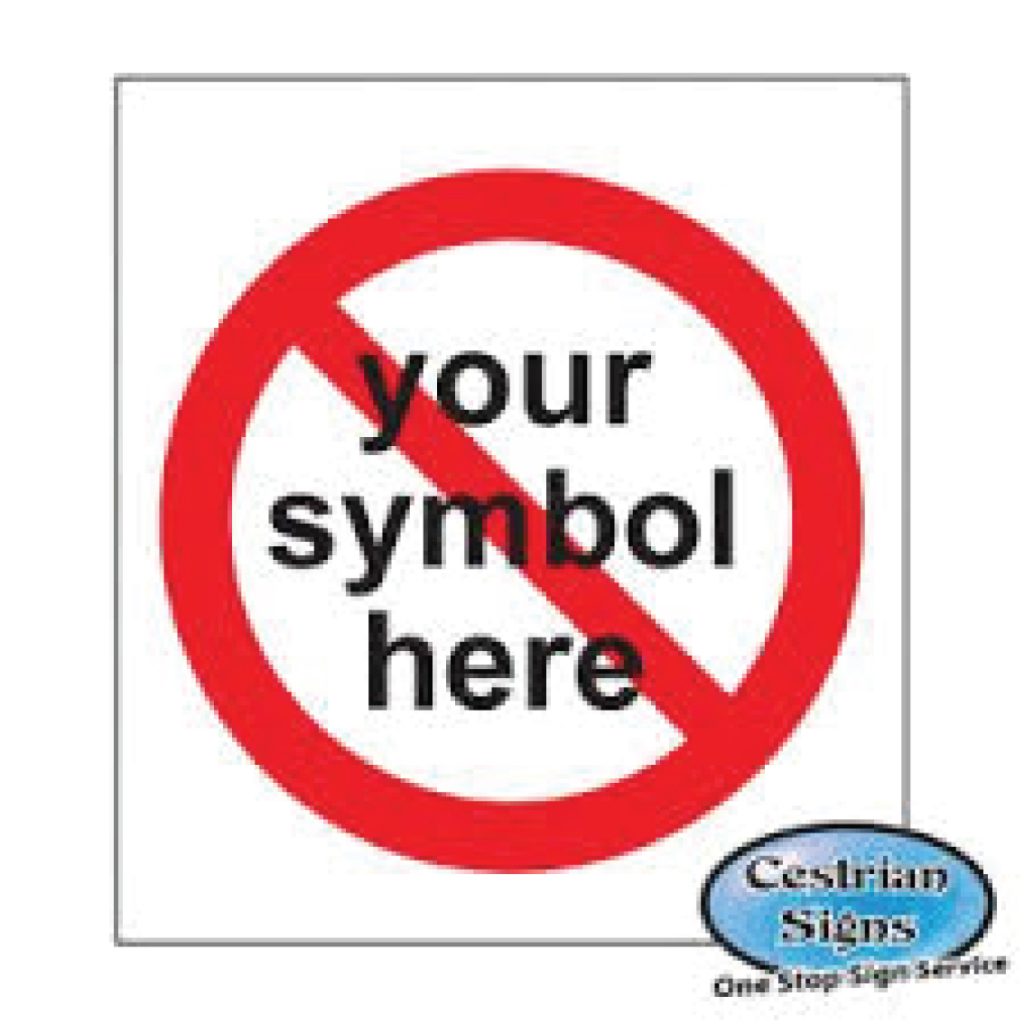 Your-symbol-here-prohibition-signs-400mm-x-400mm
